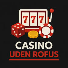 Casino Uden Casinoer uden ROFUS En Guide til Anonyme Spiloplevelser